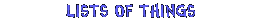 LISTS OF THINGS
